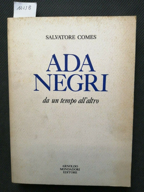 ADA NEGRI da un tempo all'altro - SALVATORE COMES - 1970 MONDADORI 1ed. (