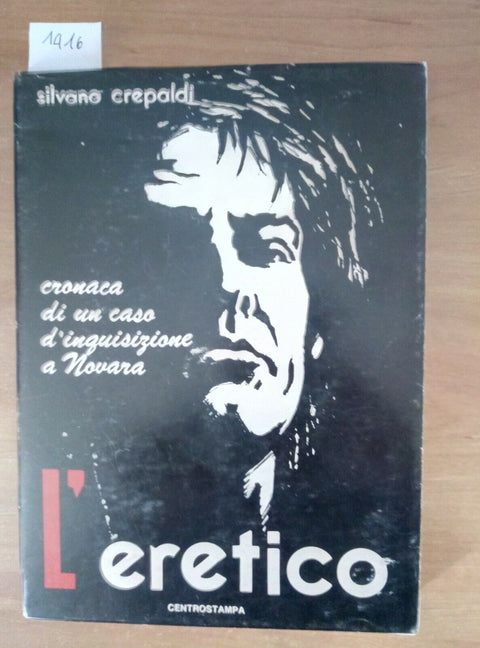 SILVANO CREPALDI - L'ERETICO 1988 CASO D'INQUISIZIONE A NOVARA/1416/CENTROSTAM