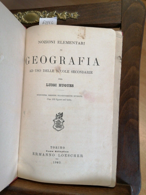 LUIGI HUGUES - NOZIONI ELEMENTARI DI GEOGRAFIA 1903 LOESCHER 103 FIGURE (63