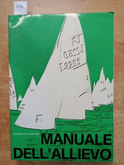 MANUALE DELL'ALLIEVO - FEDERAZIONE ITALIANA VELA 1974 - Coni - NAVIGAZIONE