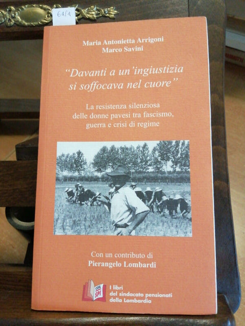 ARRIGONI SAVINI - DAVANTI A UN'INGIUSTIZIA...2008 RESISTENZA PAVESE PAVIA