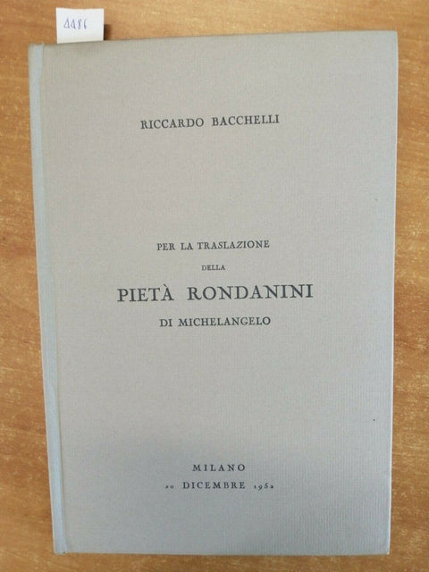 Bacchelli - Per la traslazione della Piet Rondanini di Michelangelo 1952 (