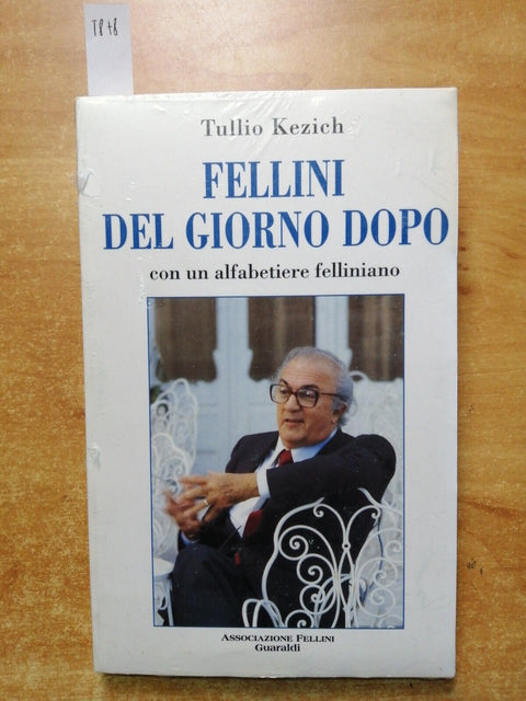 FELLINI DEL GIORNO DOPO - TULLIO KEZICH -1996 - GUARALDI - Federico cinema(