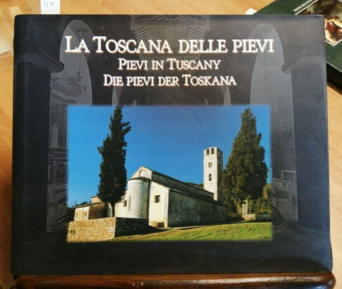 LA TOSCANA DELLE PIEVI - EDIZIONI DELL'ACERO 2000 IN TUSCANY DER TOSKANA (