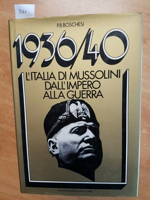 BOSCHESI - 1936/40 L'ITALIA DI MUSSOLINI DALL'IMPERO ALLA GUERRA 1982(364