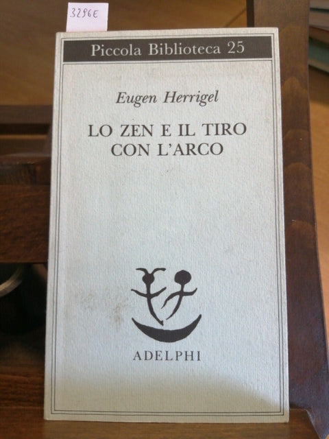 EUGEN HERRIGEL LO ZEN E IL TIRO CON L'ARCO 1992 PICCOLA BIBLIOTECA ADELPHI