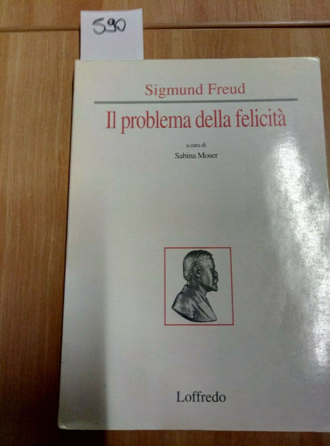 SIGMUND FREUD IL PROBLEMA DELLA FELICITA' - LOFFREDO 1997 - (590)