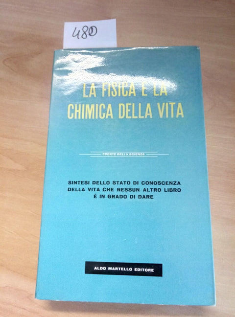 LA FISICA E LA CHIMICA DELLA VITA 1958 ALDO MARTELLO - 480