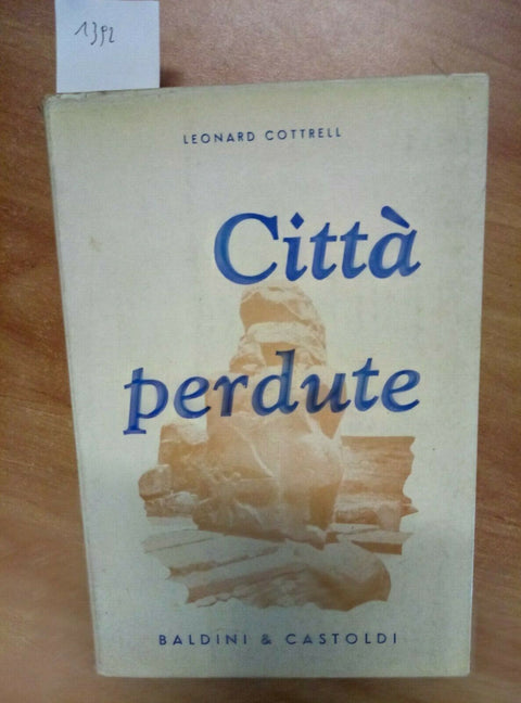 LEONARD COTTRELL - CITTA' PERDUTE 1959 BALDINI & CASTOLDI (1392)