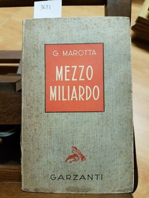 GIUSEPPE MAROTTA - MEZZO MILIARDO - GARZANTI - 1943 - (3692)