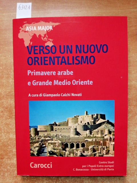 VERSO UN NUOVO ORIENTALISMO Primavere arabe e Grande Medio Oriente CAROCCI(