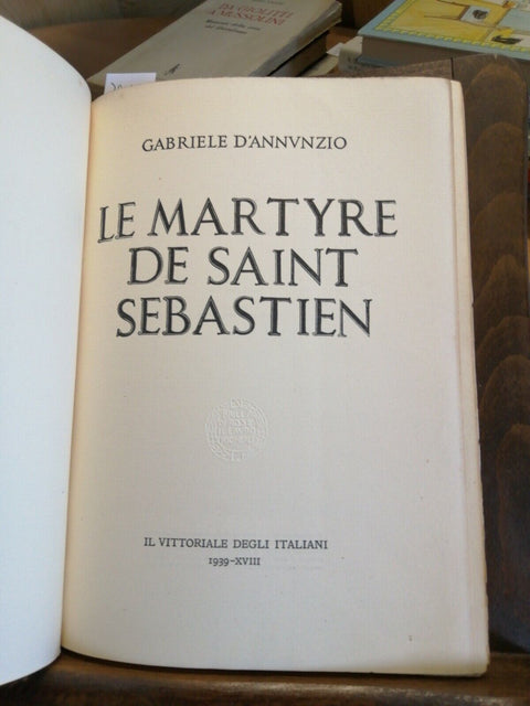 GABRIELE D'ANNUNZIO - LE MARTYRE DE SAINT SEBASTIEN 1939 IL VITTORIALE (39