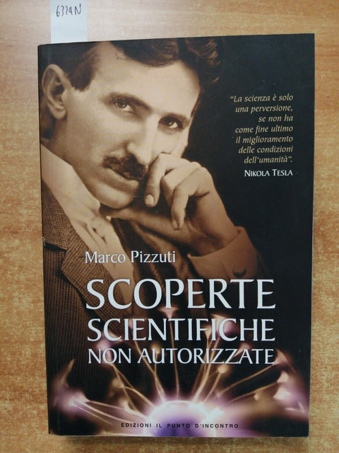 SCOPERTE SCIENTIFICHE NON AUTORIZZATE Nikola Tesla 2014 PIZZUTI - Il Punto(