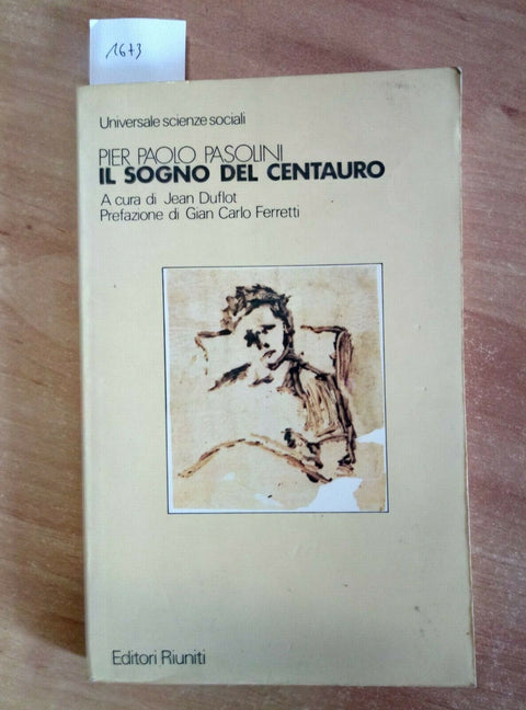 PIER PAOLO PASOLINI - IL SOGNO DEL CENTAURO 1982 EDITORI RIUNITI (1673