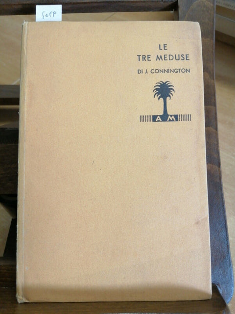 J. CONNINGTON - LE TRE MEDUSE - 1933 - MONDADORI - (5699) I LIBRI GIAL