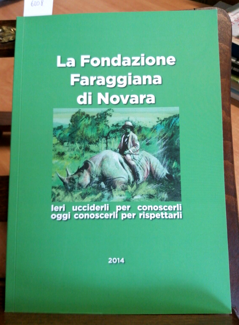 LA FONDAZIONE FARAGGIANA DI NOVARA 2014 IERI UCCIDERLI OGGI CONOSCERLI (600