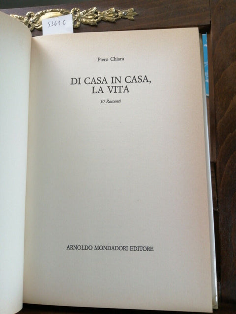 PIERO CHIARA - DI CASA IN CASA, LA VITA 30 RACCONTI 1ED. MONDADORI 1988 (5