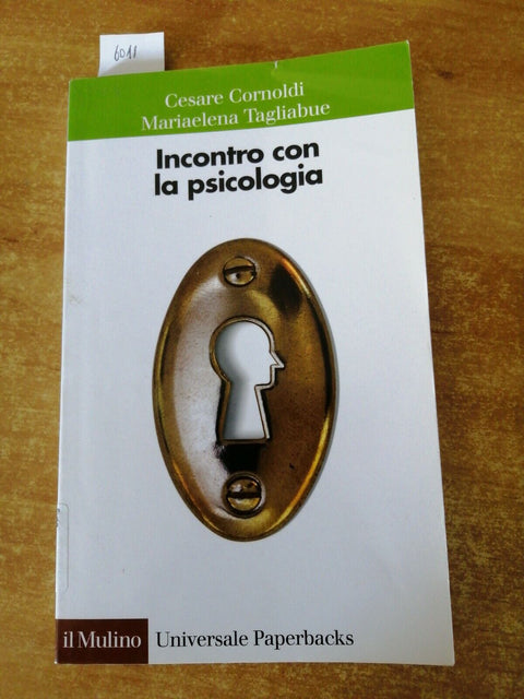 INCONTRO CON LA PSICOLOGIA - C. CORNOLDI, M. TAGLIABUE - 2009 - IL MULINO (