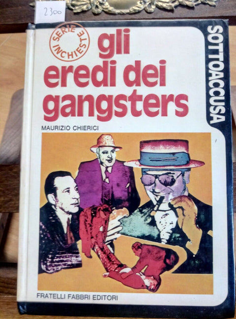 GLI EREDI DEI GANGSTERS - MAURIZIO CHIERICI - 1973 - FABBRI - SOTTOACCUSA (