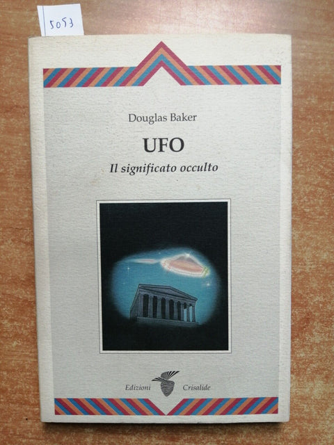 Douglas Baker - UFO IL SIGNIFICATO OCCULTO 1997 Edizioni Crisalide ESP ET (