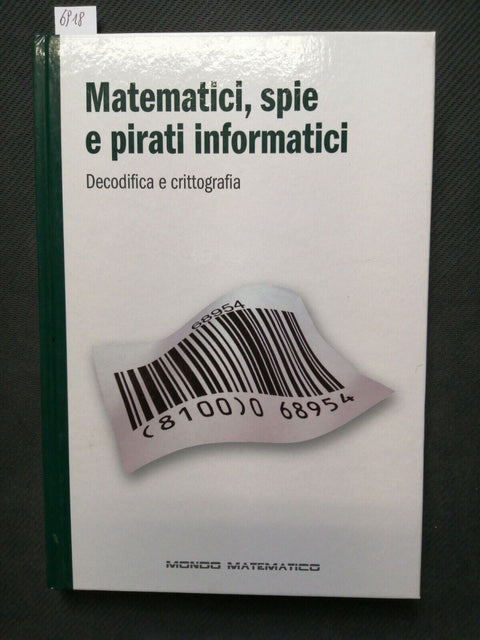 MATEMATICI, SPIE E PIRATI INFORMATICI decodifica e crittografia 2012 RBA (6