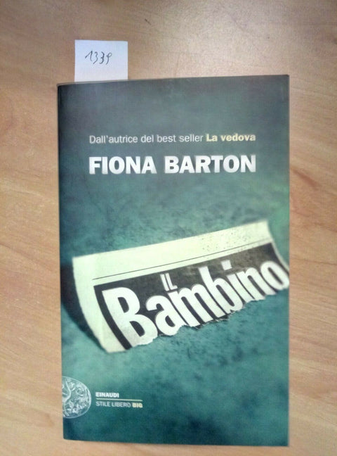 FIONA BARTON - IL BAMBINO - 2017 - EINAUDI - 1ed. - romanzo (1339)