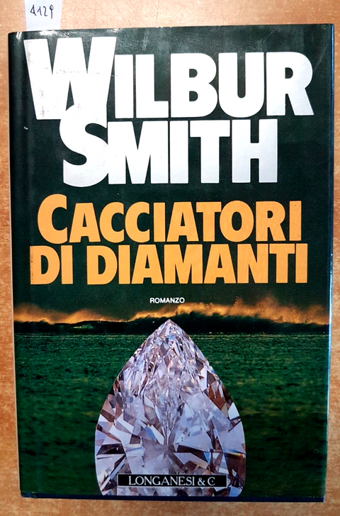 WILBUR SMITH - Cacciatori di Diamanti - Longanesi 1991 RILEGATO avventura (