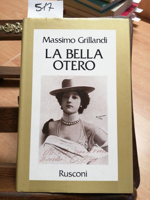 MASSIMO GRILLANDI - LA BELLA OTERO - BIOGRAFIA - RUSCONI - 1980 - LE VITE (