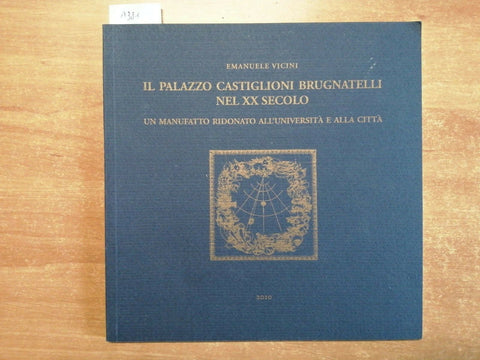 E. VICINI - IL PALAZZO CASTIGLIONI BRUGNATELLI NEL XX SECOLO 2010 - PAVIA (
