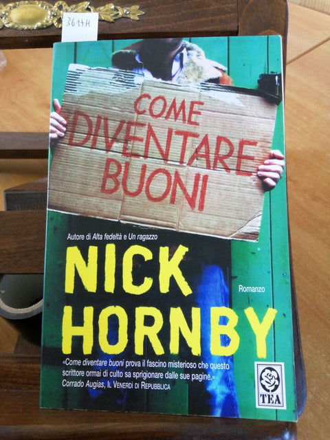 NICK HORNBY - COME DIVENTARE BUONI - 2007 - TEA - romanzo (3617H)