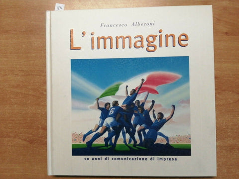 L'IMMAGINE 10 ANNI DI COMUNICAZIONE DI IMPRESA 1995 FRANCESCO ALBERONI (58