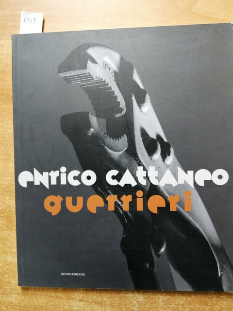 ENRICO CATTANEO - GUERRIERI - NOMOS edizioni - 2010 - FOTOGRAFIA (6759