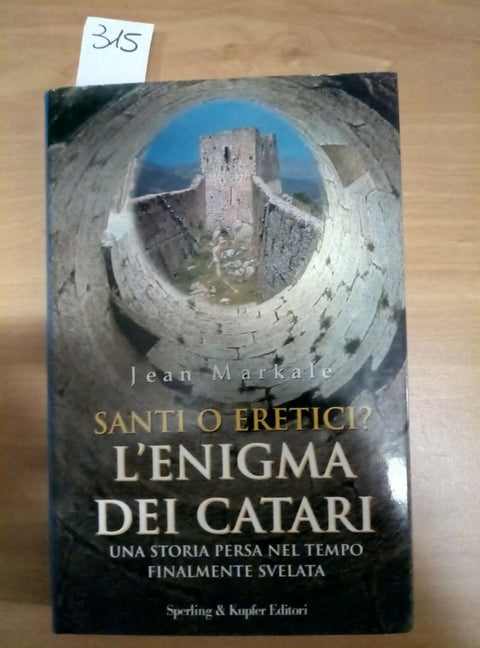L'ENIGMA DEI CATARI SANTI O ERETICI? MARKALE SPERLING 1999 - MONTSEGUR - 315