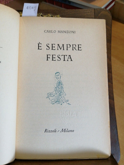 CARLO MANZONI - E' SEMPRE FESTA - RIZZOLI - 1Ed. 1950 UMORISMO SATIRA (47