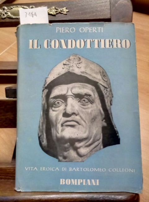 IL CONDOTTIERO VITA EROICA DI BARTOLOMEO COLLEONI - OPERTI 1941 BOMPIANI (3