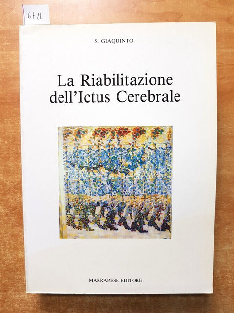 SALVATORE GIAQUINTO La riabilitazione dell'Ictus cerebrale 1991 Marrapese