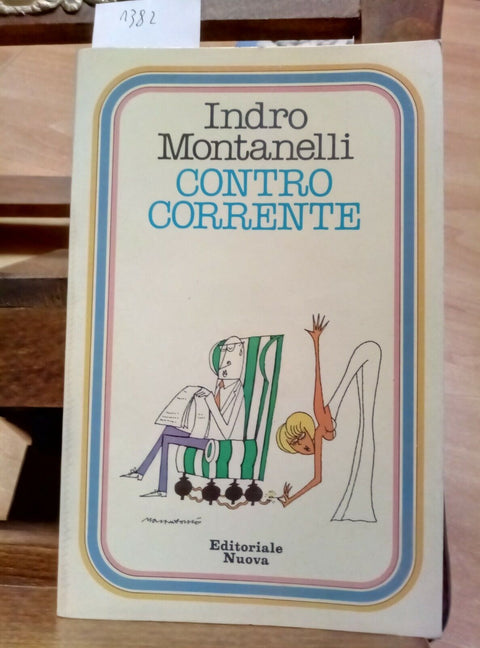 INDRO MONTANELLI - CONTROCORRENTE - EDITORIALE NUOVA - 1978 - (1382)