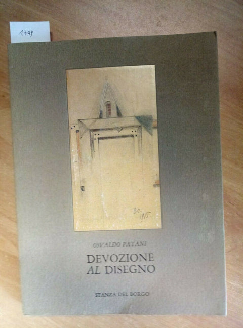 DEVOZIONE AL DISEGNO O. PATANI 1983 STANZA DEL BORGO (1749) SPLENDIDO