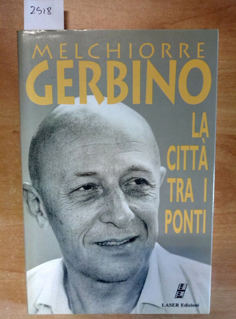 MELCHIORRE GERBINO 1ED. LA CITTA' TRA I PONTI 1996 LASER (2518) AUTO