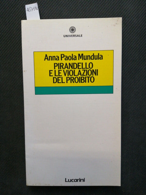 A. P. Mundula - Pirandello e le violazioni del proibito 1986 Lucarini (4571