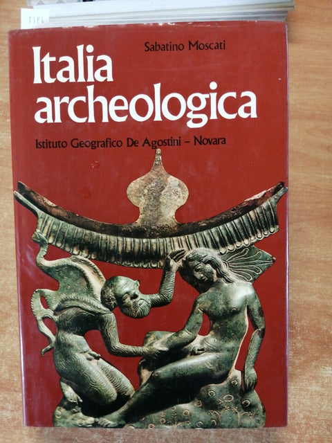 ITALIA ARCHEOLOGICA - Sabatino Moscati - 1984 - De Agostini - VOLUME UNICO