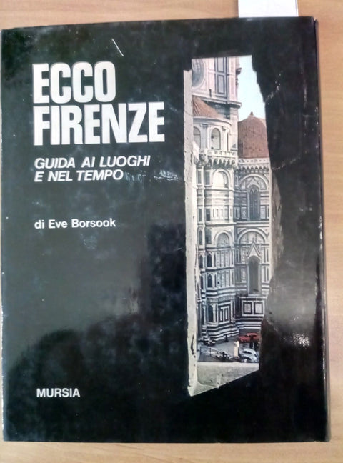 ecco firenze - guida ai luoghi e nel tempo - borsook 1972 mursia - 1 ediz. 189