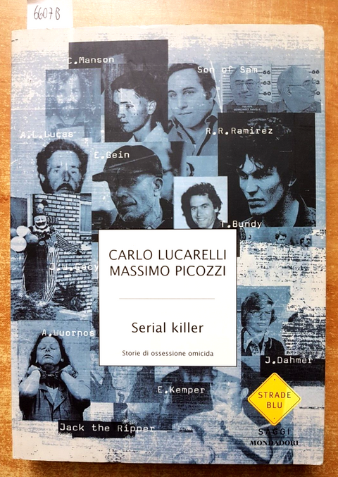 SERIAL KILLER storie di ossessione omicida LUCARELLI PICOZZI 2003 MONDADORI6607B