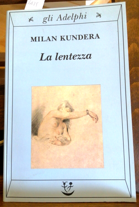 MILAN KUNDERA - LA LENTEZZA - 1999 - GLI ADELPHI (6425)