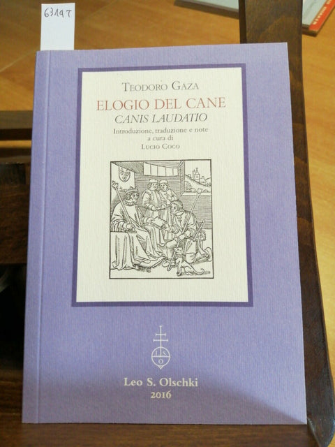 ELOGIO DEL CANE, CANIS LAUDATIO - TEODORO GAZA - 2016 - LEO S. OLSCHKI - (6