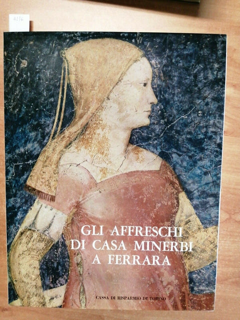 Ragghianti GLI AFFRESCHI DI CASA MINERBI A FERRARA Cassa di Risparmio di Torino