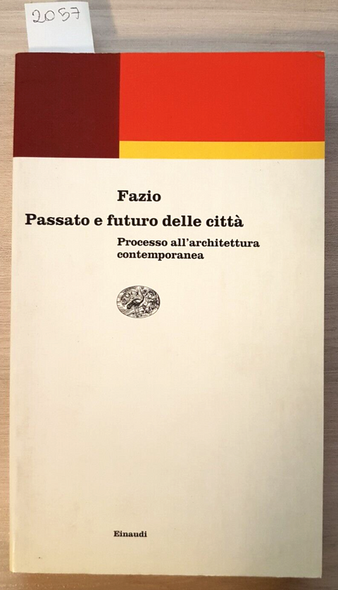 PASSATO E FUTURO DELLE CITTË - FAZIO 2000 EINAUDI architettura contemporanea2057