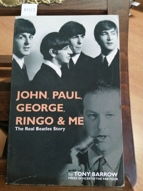 JOHN, PAUL, GEORGE, RINGO & ME 2006 THE REAL BEATLES STORY - TONY BARROW