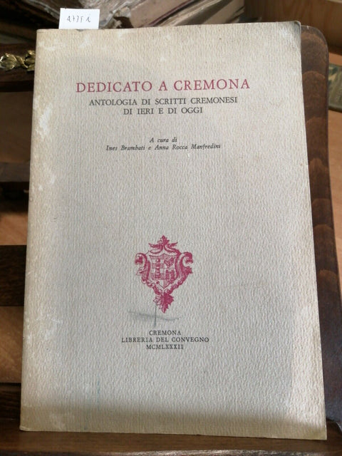 DEDICATO A CREMONA ANTOLOGIA DI SCRITTI CREMONESI - LIBRERIA DEL CONVEGNO (