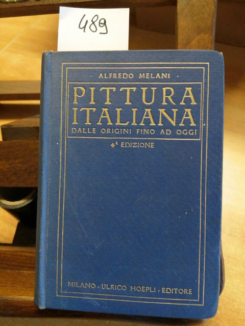 ALFREDO MELANI - PITTURA ITALIANA DALLE ORIGINI FINO AD OGGI 4ED. HOEPLI (